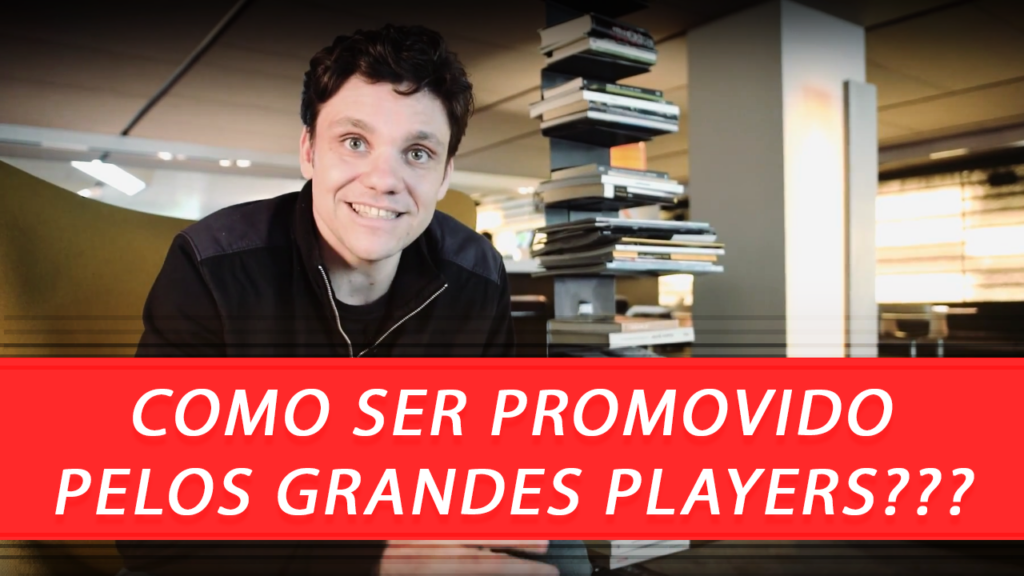 Como Ser Promovido Pelos Grandes Nomes do Mercado