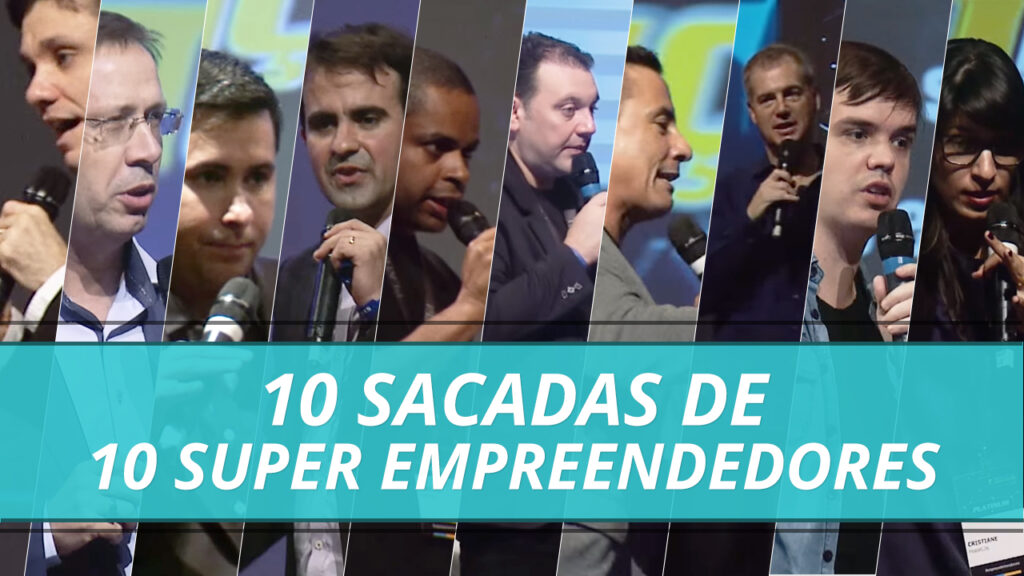 10 Sacadas Imperdíveis de 10 Super Empreendedores Brasileiros
