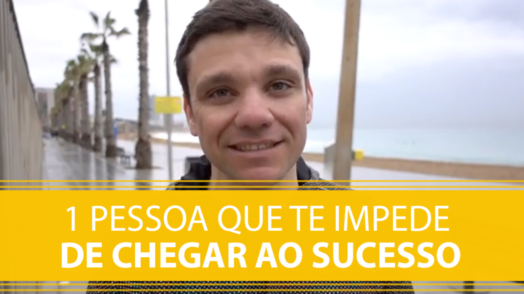 1 Pessoa que te Impede de Chegar ao Sucesso.