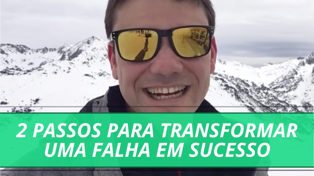 2 Passos Para Transformar uma Falha em Sucesso