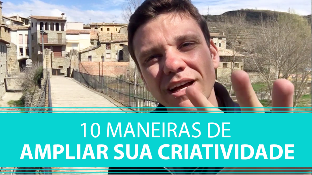 10 Maneiras de Ampliar Sua Criatividade