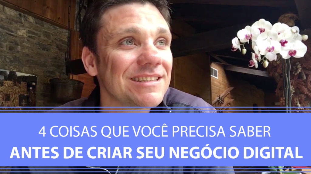 4 Coisas que Você Precisa Saber Antes de Criar um Negocio Digital
