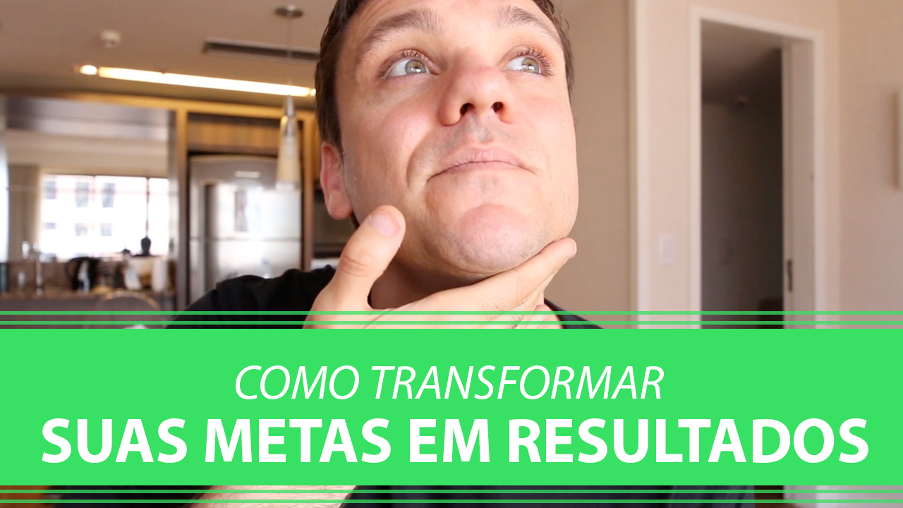 Como Transformar suas Metas em Resultados