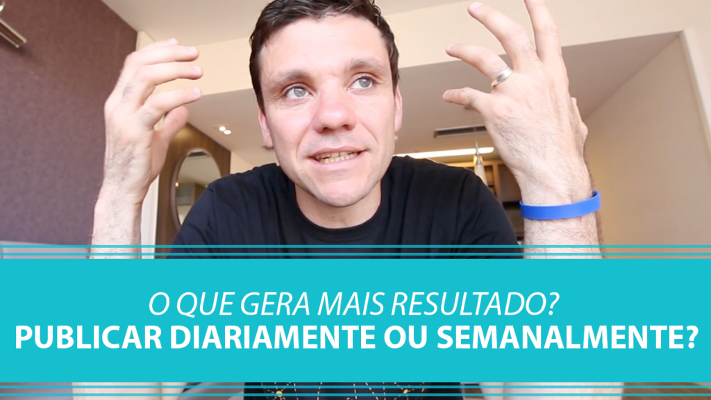 O que Gera mais Resultado? Publicar Diariamente ou Semanalmente?