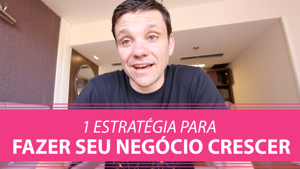 1 Estratégia para Fazer seu Negócio Crescer.