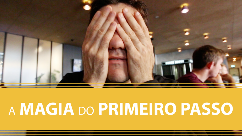 A Magia do Primeiro Passo.