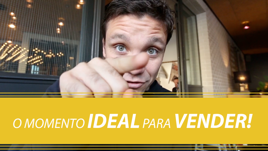 O Momento Ideal para Vender.