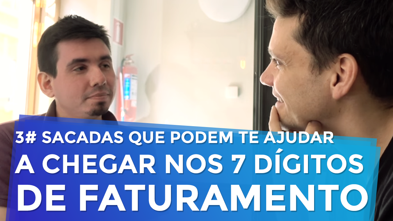 3 Sacadas Que Podem Te Ajudar a Chegar nos 7 Dígitos de Faturamento