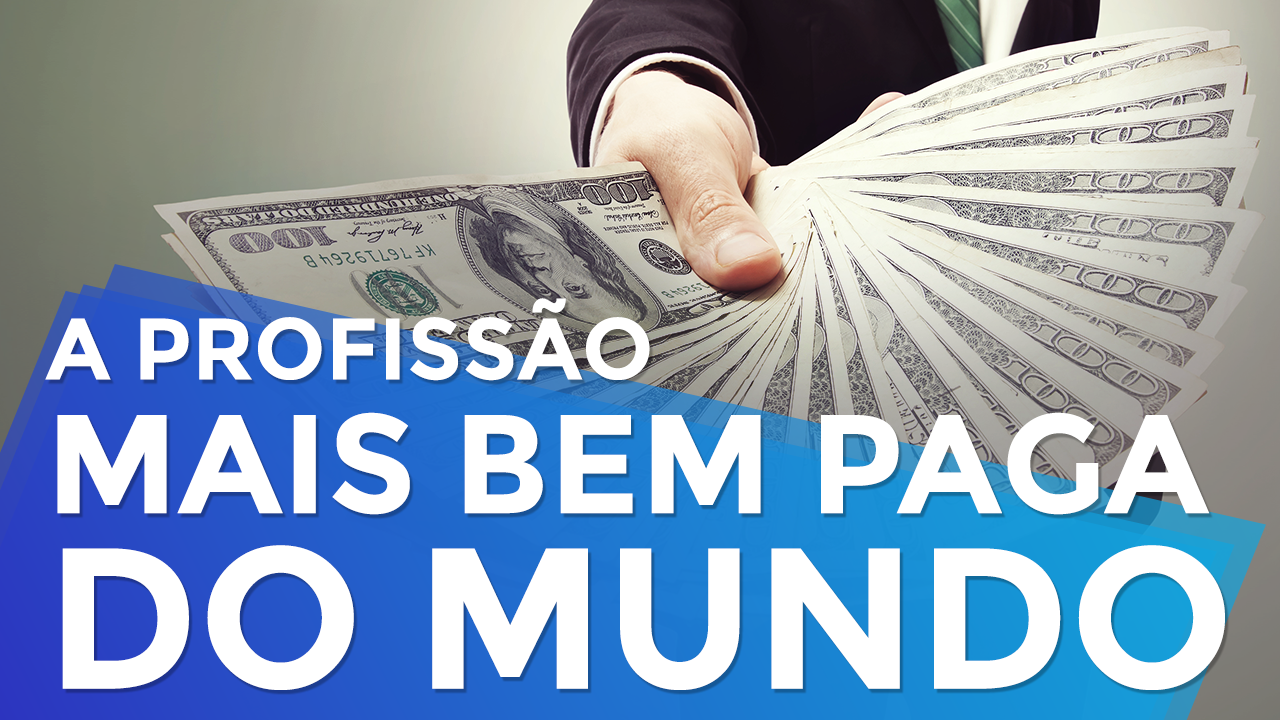 A Profissão Mais Bem Paga do Mundo