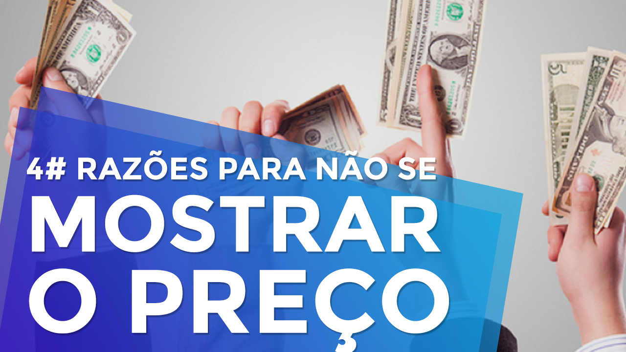 Marketing Digital: 4 Razões Para Não Se Mostrar o Preço