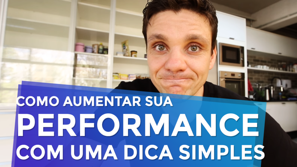 Como Aumentar sua Performance Com Uma Dica Incrivelmente Simples