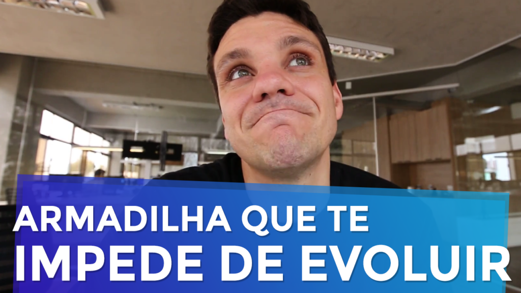 Empreendedorismo: A Armadilha que te Impede de Evoluir
