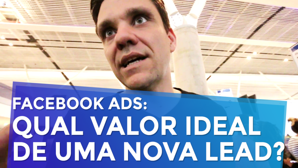 Facebook Ads: Qual o Valor Ideal para se Pagar por um Lead?