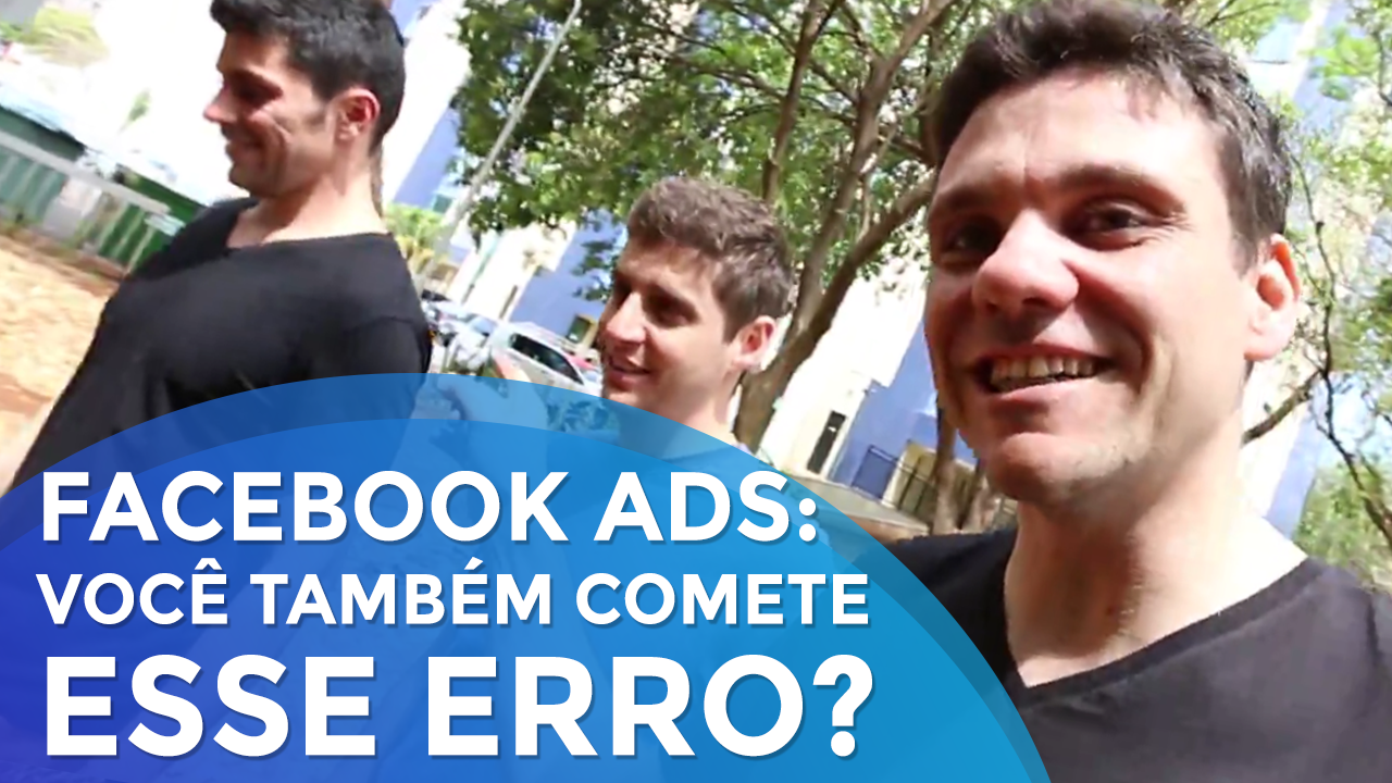 Facebook Ads: Você Também Comete Esse Erro?