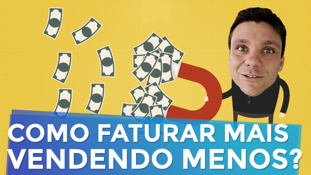 Como Faturar Mais Vendendo Menos