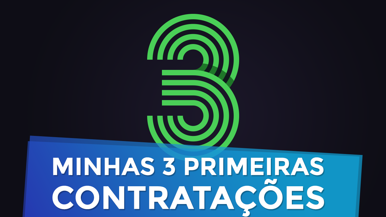 Minhas 3 Primeiras Contratações