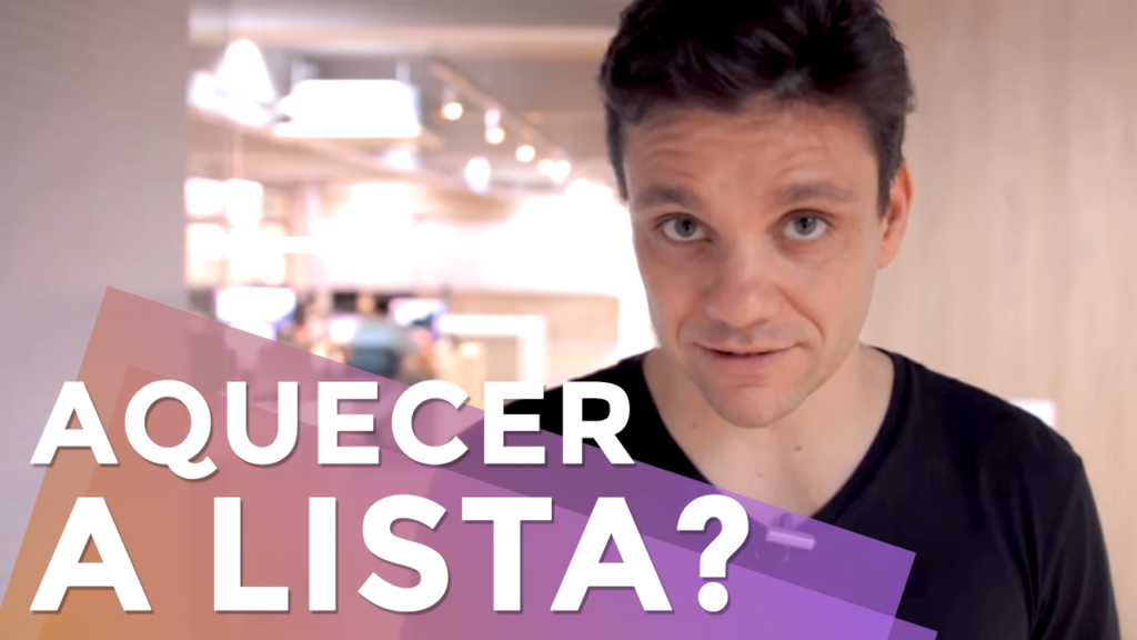 Como Aquecer ou Reaquecer a Sua Lista?