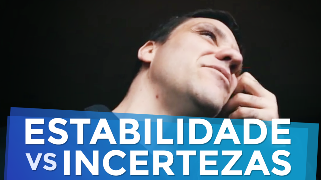Estabilidade vs Incertezas