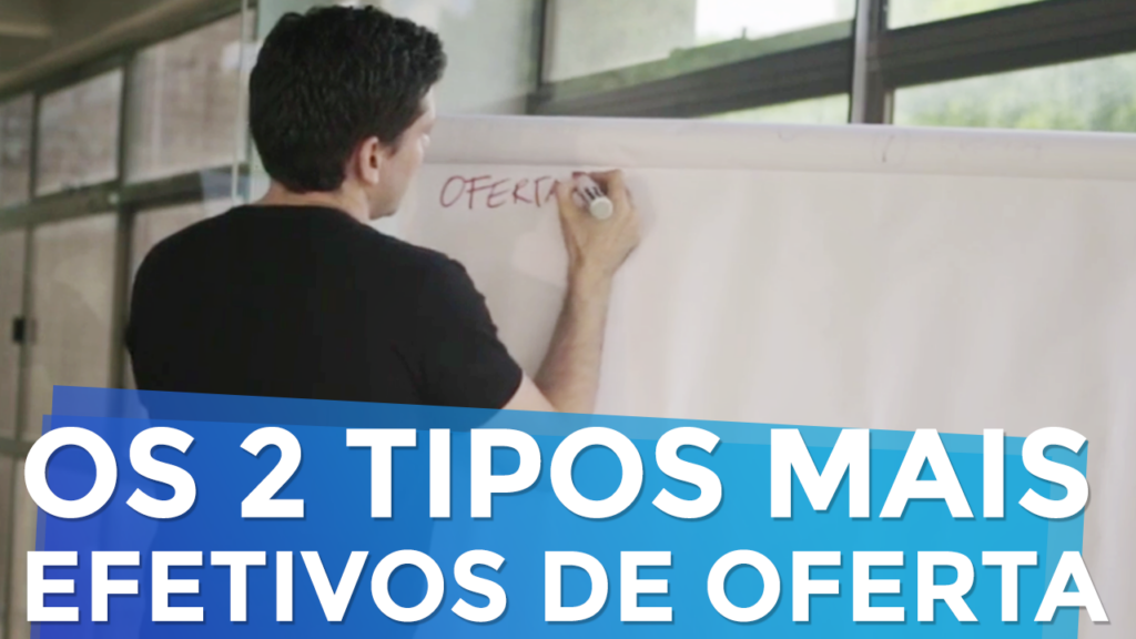 Os 2 Tipos Mais Efetivos de Oferta