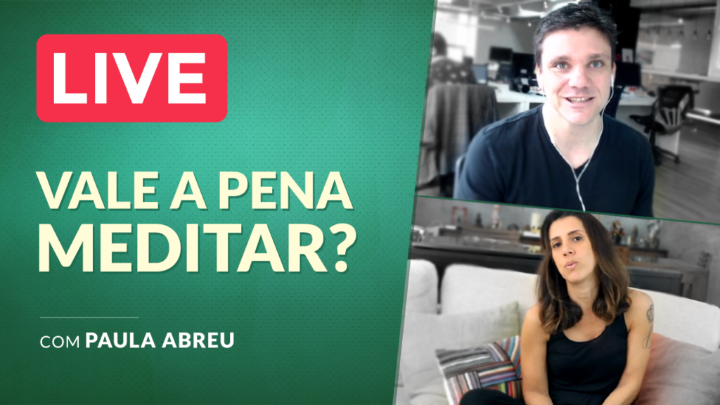 LIVE – Vale a Pena Meditar? (Ft. Paula Abreu)