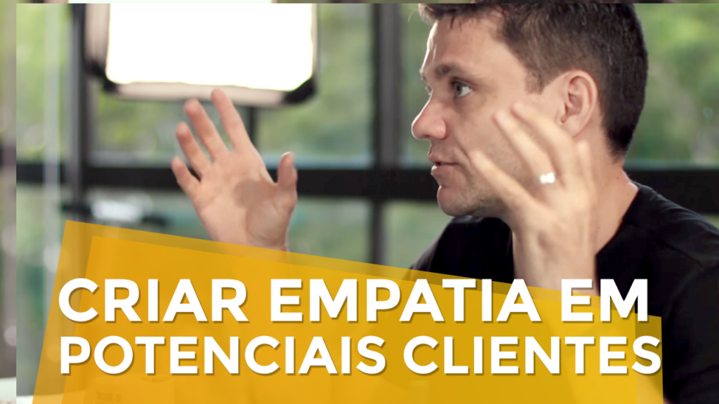 1 Técnica Para Criar Empatia em Potenciais Clientes