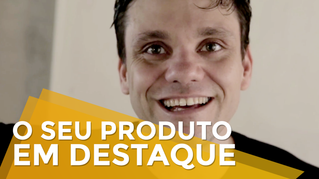 1 Técnica Pra Fazer Seu Produto Ganhar Destaque