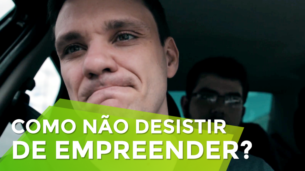 Como Não Desistir de Empreender?
