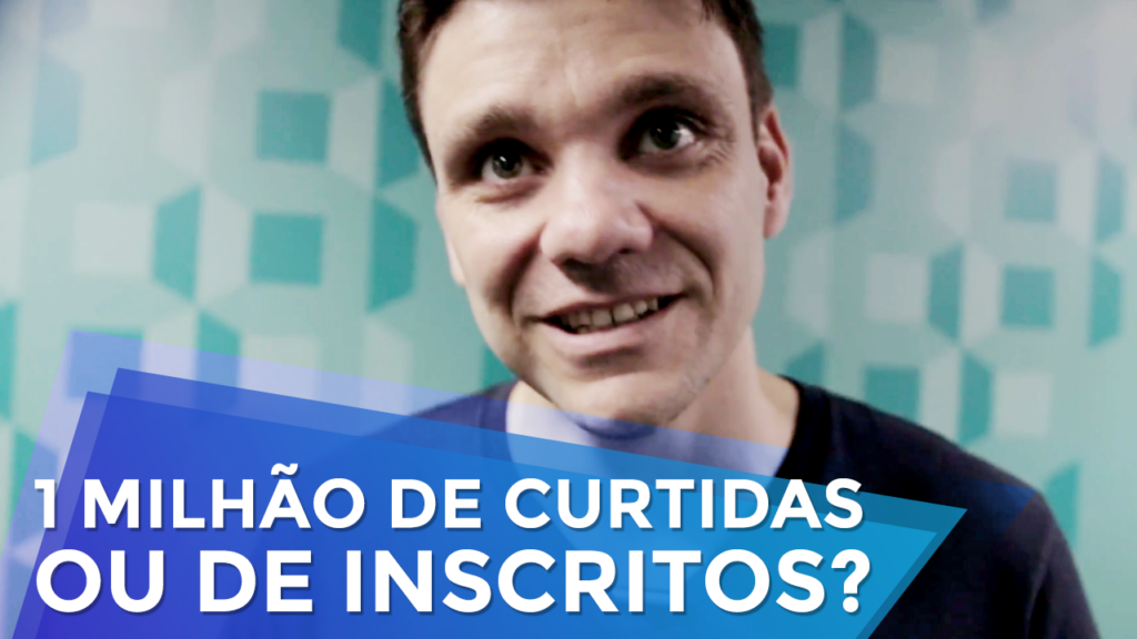 1 Milhão de Curtidas ou 1 Milhão de Inscritos: O Que Vale Mais?