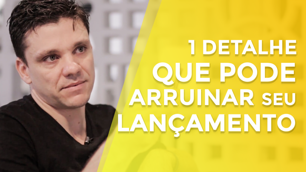 1 Detalhe Que Pode Arruinar Seu Lançamento