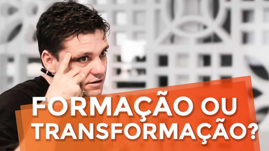 O Que o Seu Produto Oferece: Formação ou Transformação?